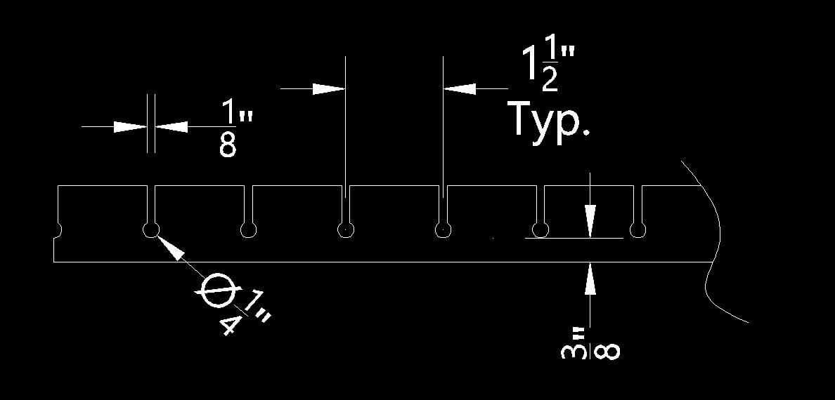 Standard dimensions for our laser cut keyhole 
                             membrane bar. We are able to provide custom bar as well with your provided dimensions.